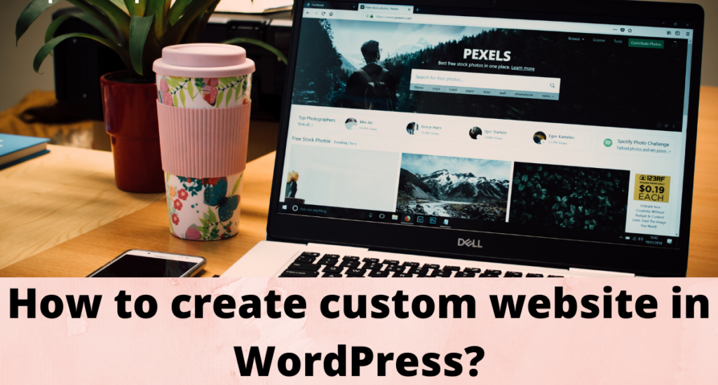 How to create custom website in WordPress?